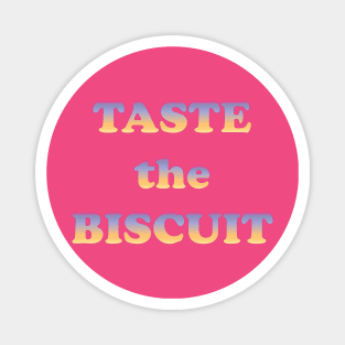 Taste the Biscuit Magnet